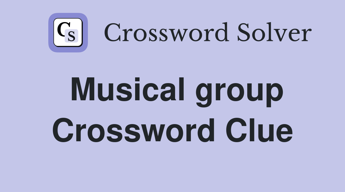 Musical group - Crossword Clue Answers - Crossword Solver